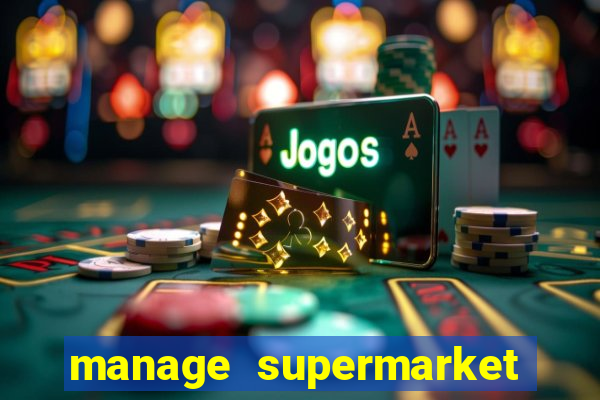 manage supermarket simulator mod apk (unlimited money and energy)