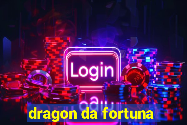 dragon da fortuna