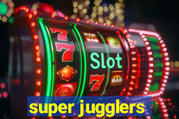 super jugglers