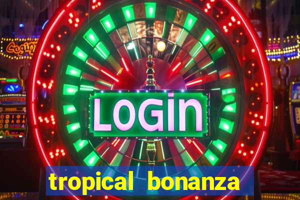 tropical bonanza slot free