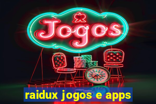 raidux jogos e apps