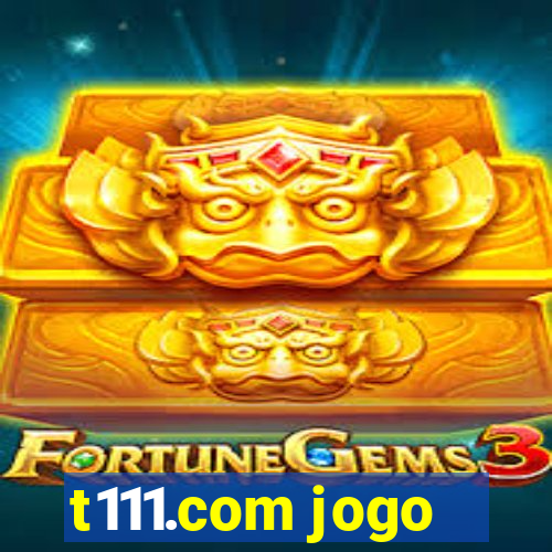 t111.com jogo