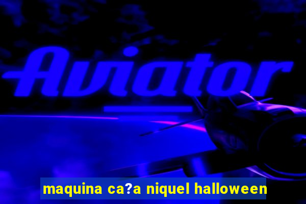 maquina ca?a niquel halloween