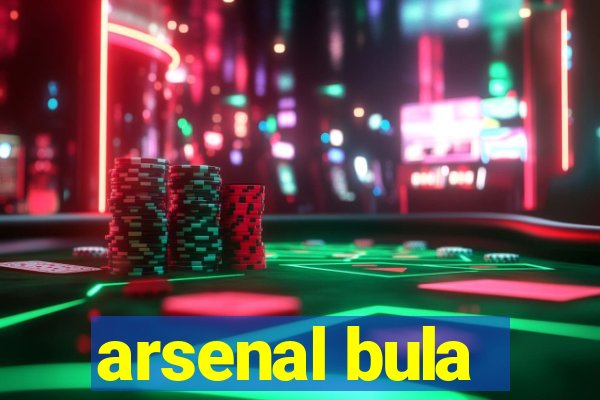 arsenal bula