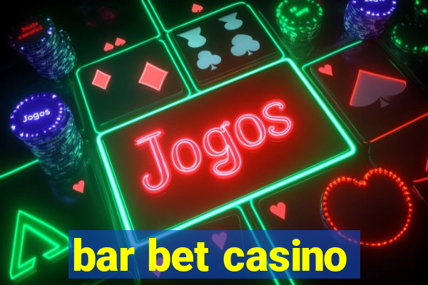 bar bet casino