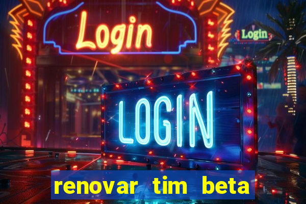 renovar tim beta por sms