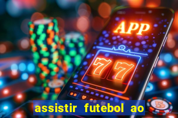 assistir futebol ao vivo sem virus