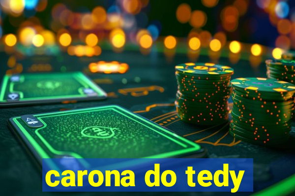 carona do tedy