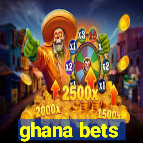 ghana bets