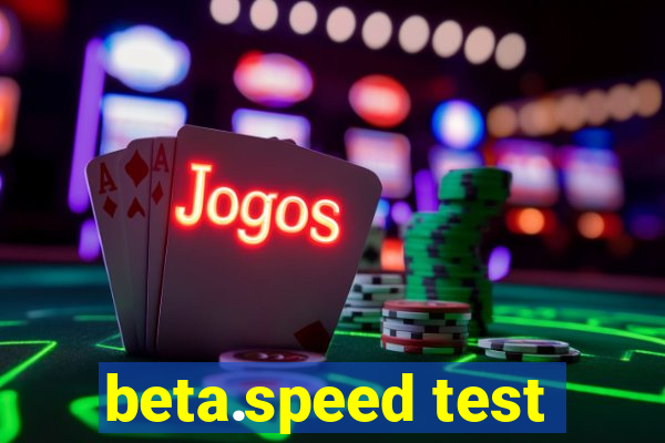 beta.speed test