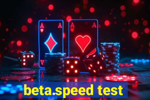 beta.speed test