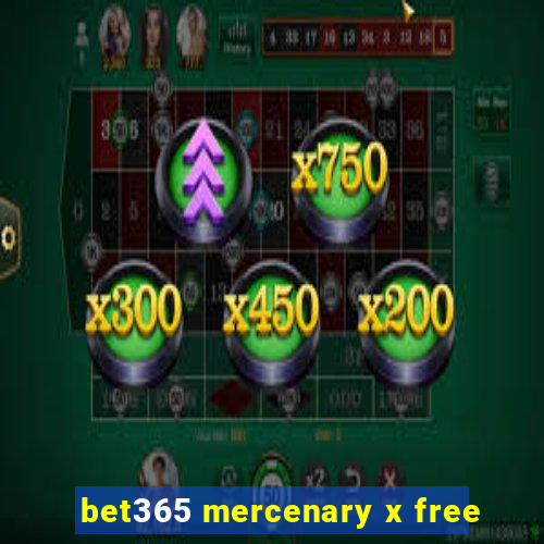 bet365 mercenary x free