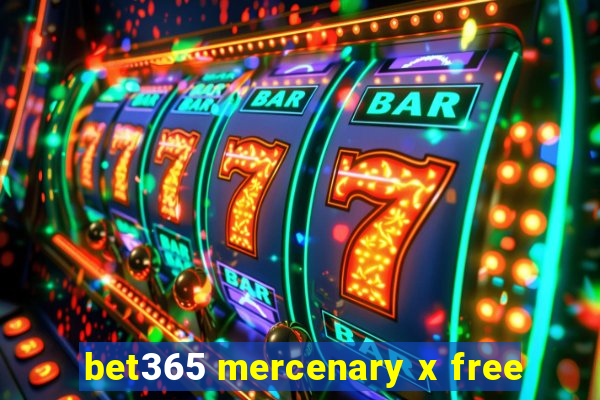 bet365 mercenary x free