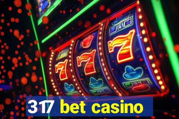 317 bet casino