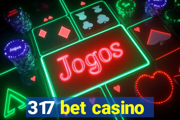 317 bet casino