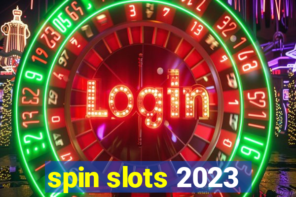 spin slots 2023