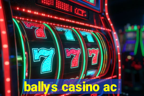 ballys casino ac