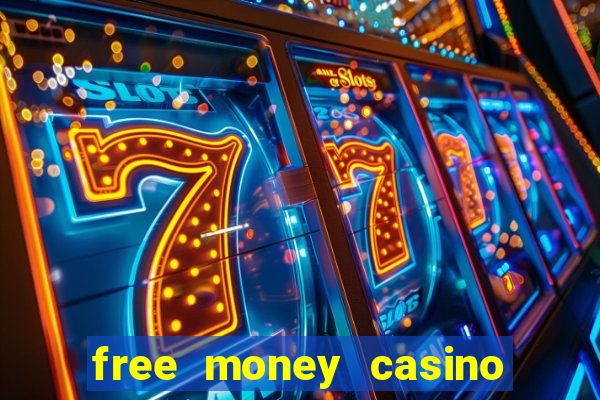 free money casino no deposit