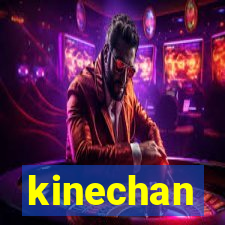 kinechan