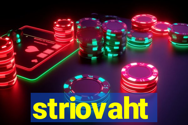 striovaht