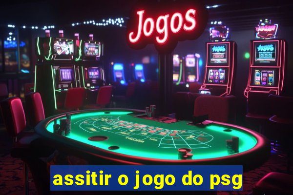 assitir o jogo do psg