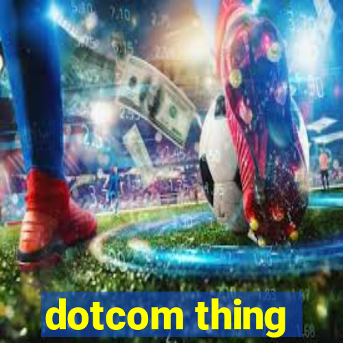 dotcom thing