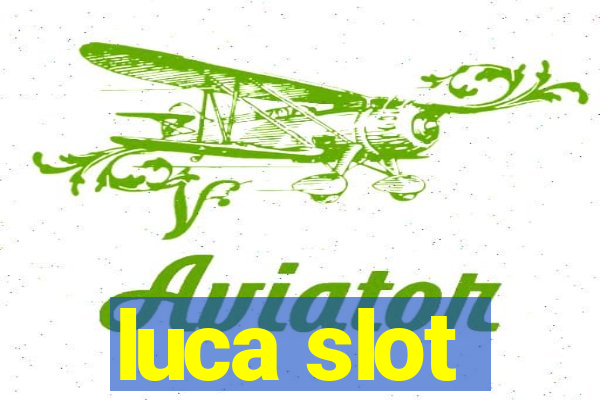 luca slot