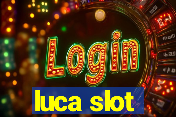 luca slot