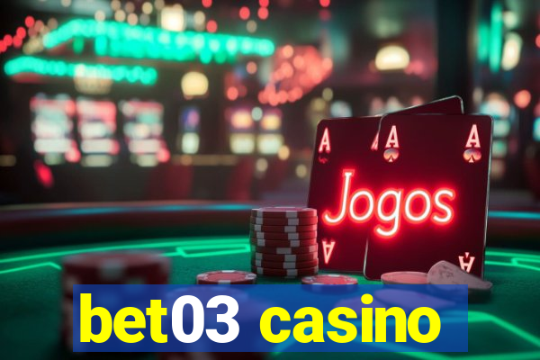 bet03 casino