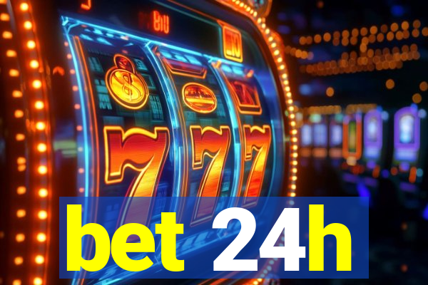 bet 24h