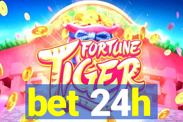 bet 24h