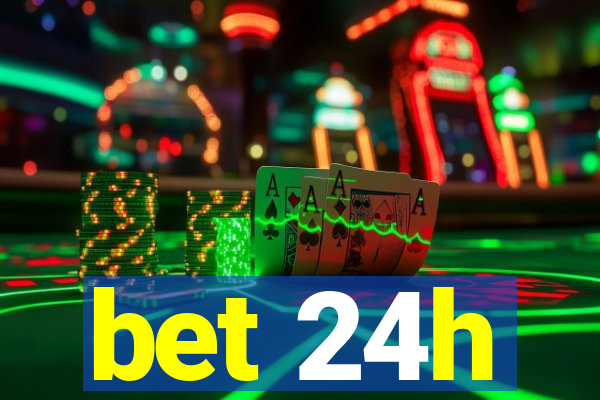 bet 24h