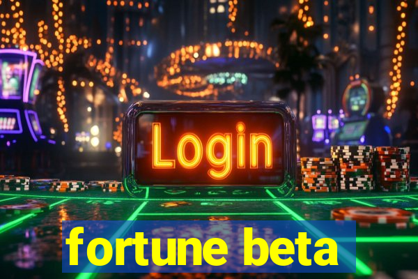 fortune beta