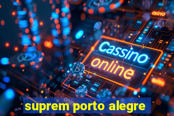 suprem porto alegre