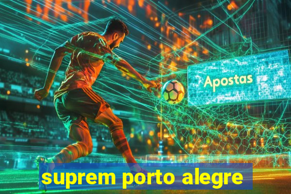 suprem porto alegre