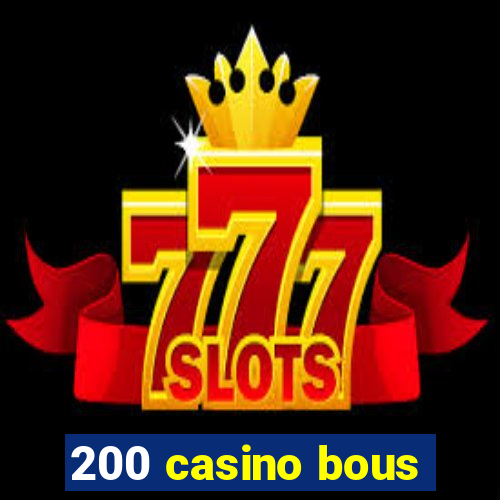 200 casino bous