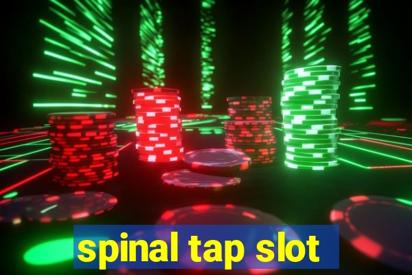 spinal tap slot