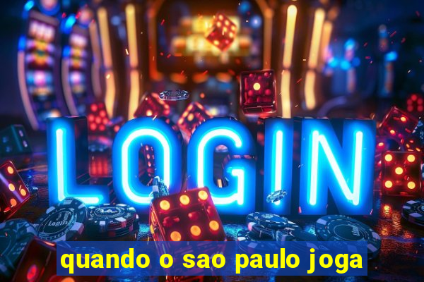 quando o sao paulo joga