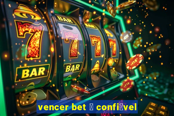 vencer bet 茅 confi谩vel