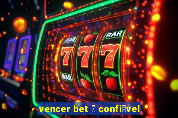 vencer bet 茅 confi谩vel