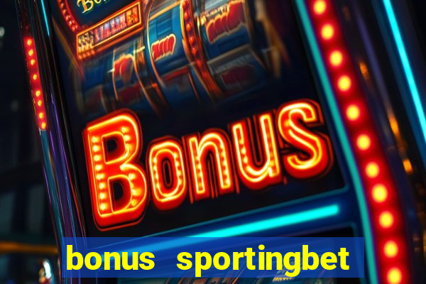 bonus sportingbet como funciona