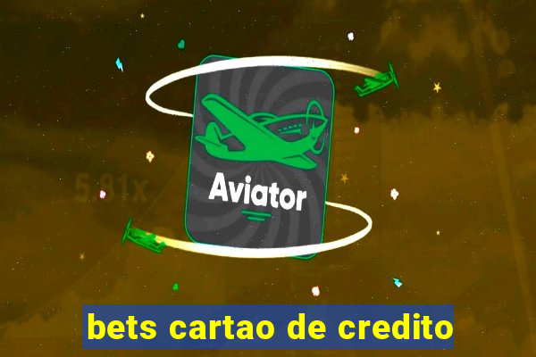 bets cartao de credito