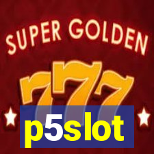 p5slot