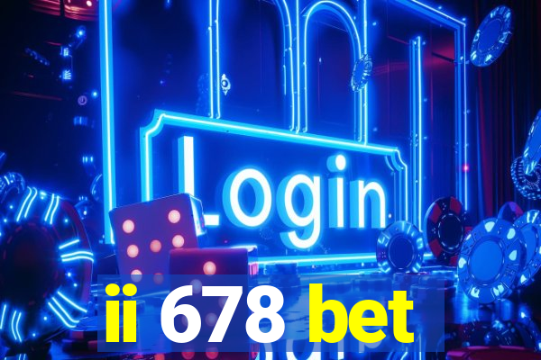 ii 678 bet