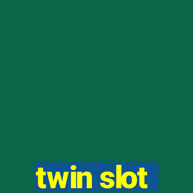 twin slot