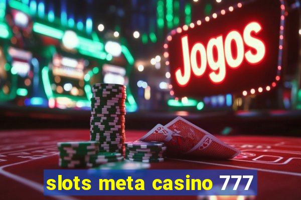 slots meta casino 777