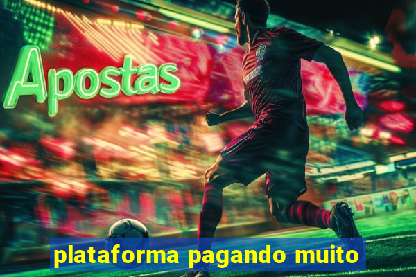 plataforma pagando muito