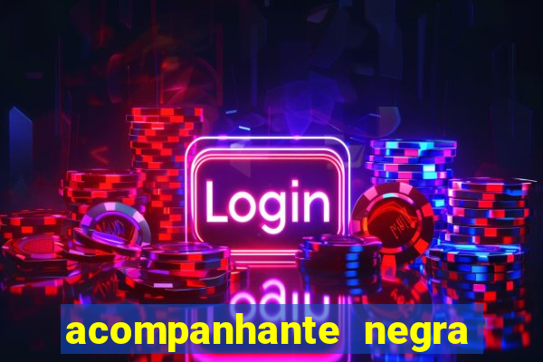 acompanhante negra s o paulo