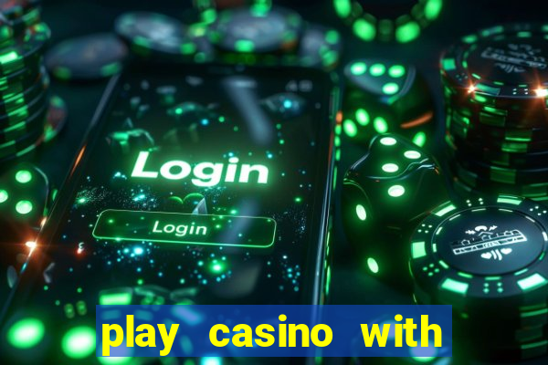 play casino with real money no deposit