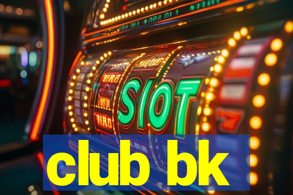 club bk